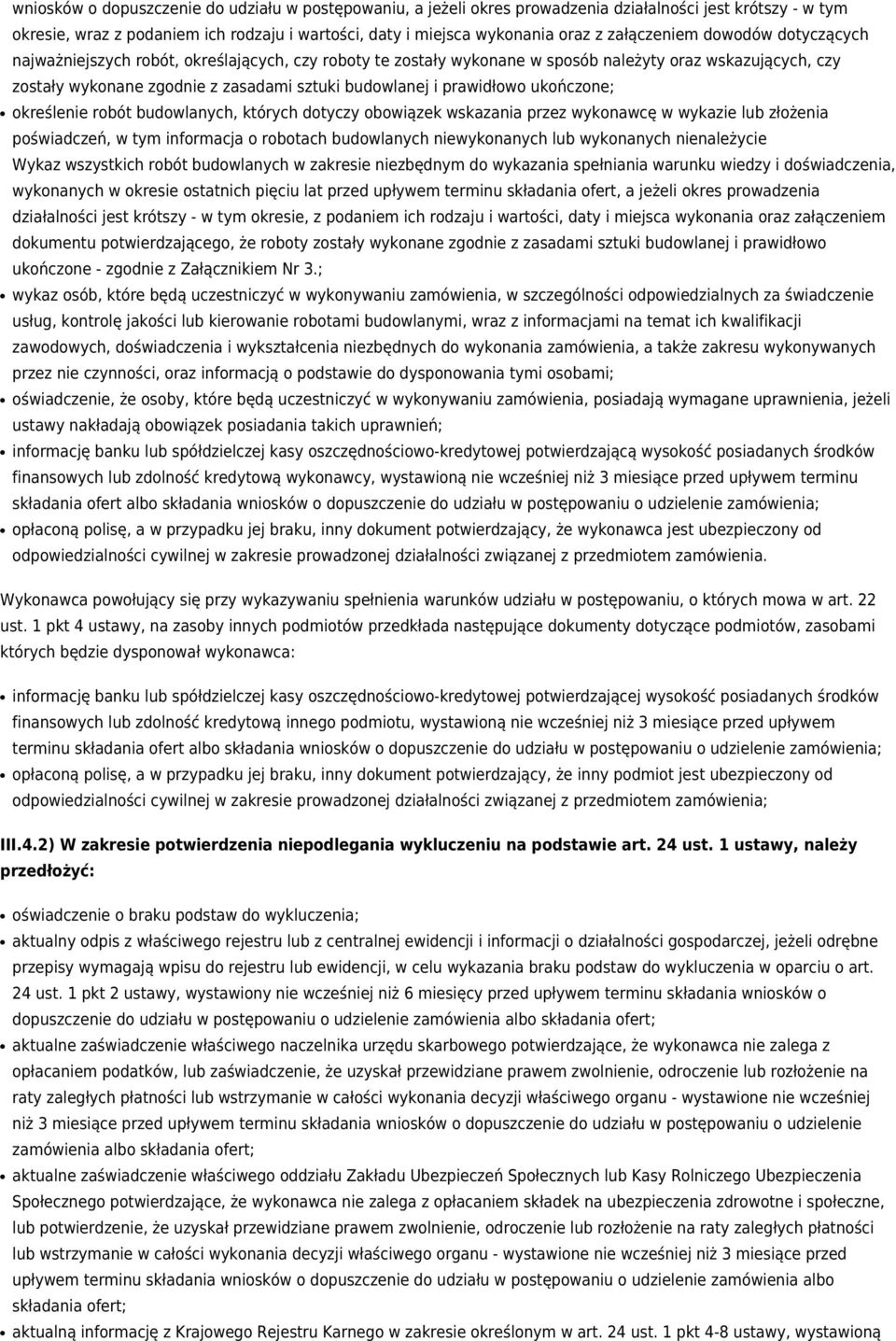 prawidłowo ukończone; określenie robót budowlanych, których dotyczy obowiązek wskazania przez wykonawcę w wykazie lub złożenia poświadczeń, w tym informacja o robotach budowlanych niewykonanych lub