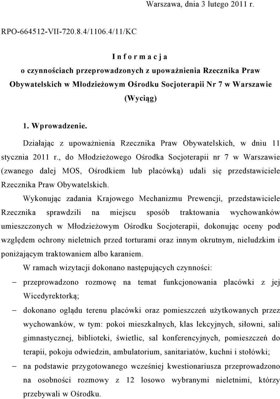 Działając z upoważnienia Rzecznika Praw Obywatelskich, w dniu 11 stycznia 2011 r.