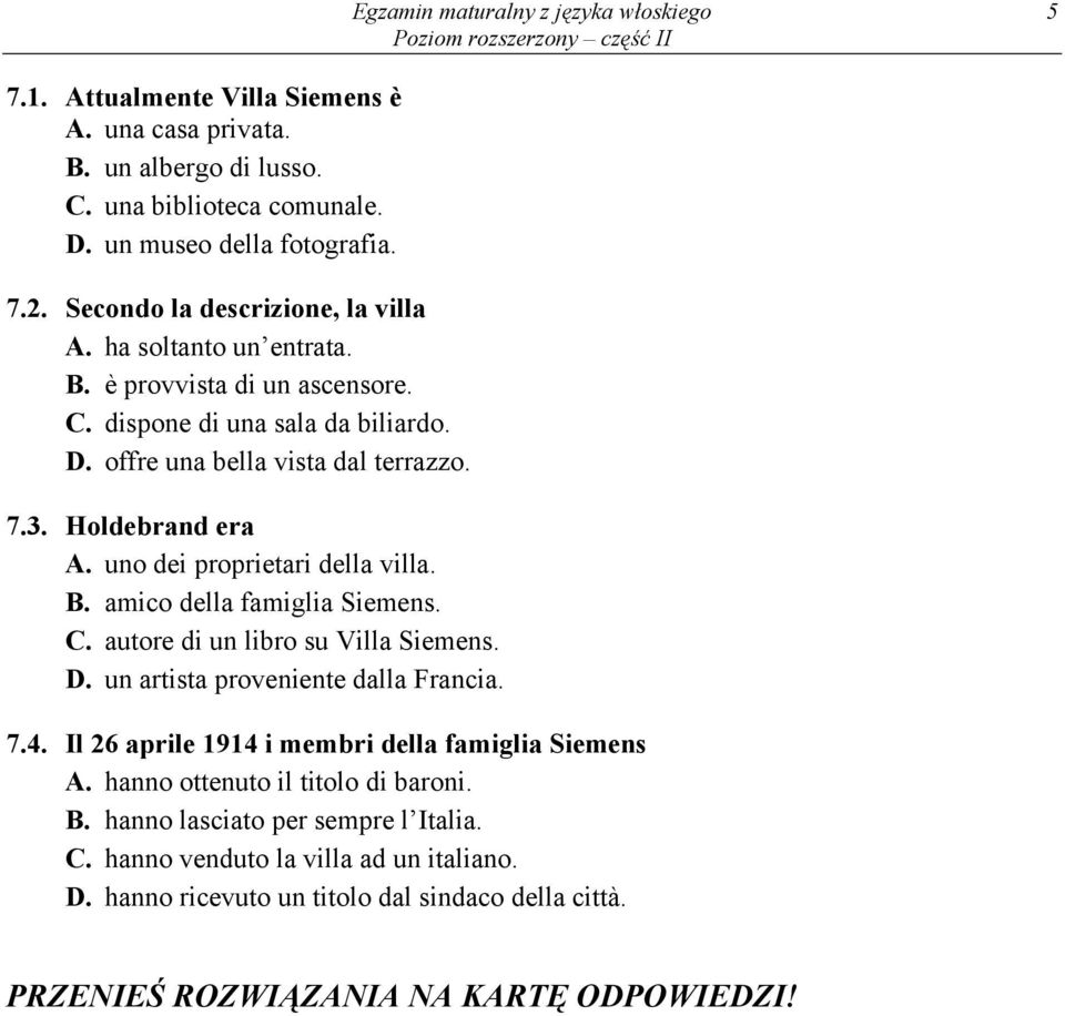 Holdebrand era A. uno dei proprietari della villa. B. amico della famiglia Siemens. C. autore di un libro su Villa Siemens. D. un artista proveniente dalla Francia. 7.4.