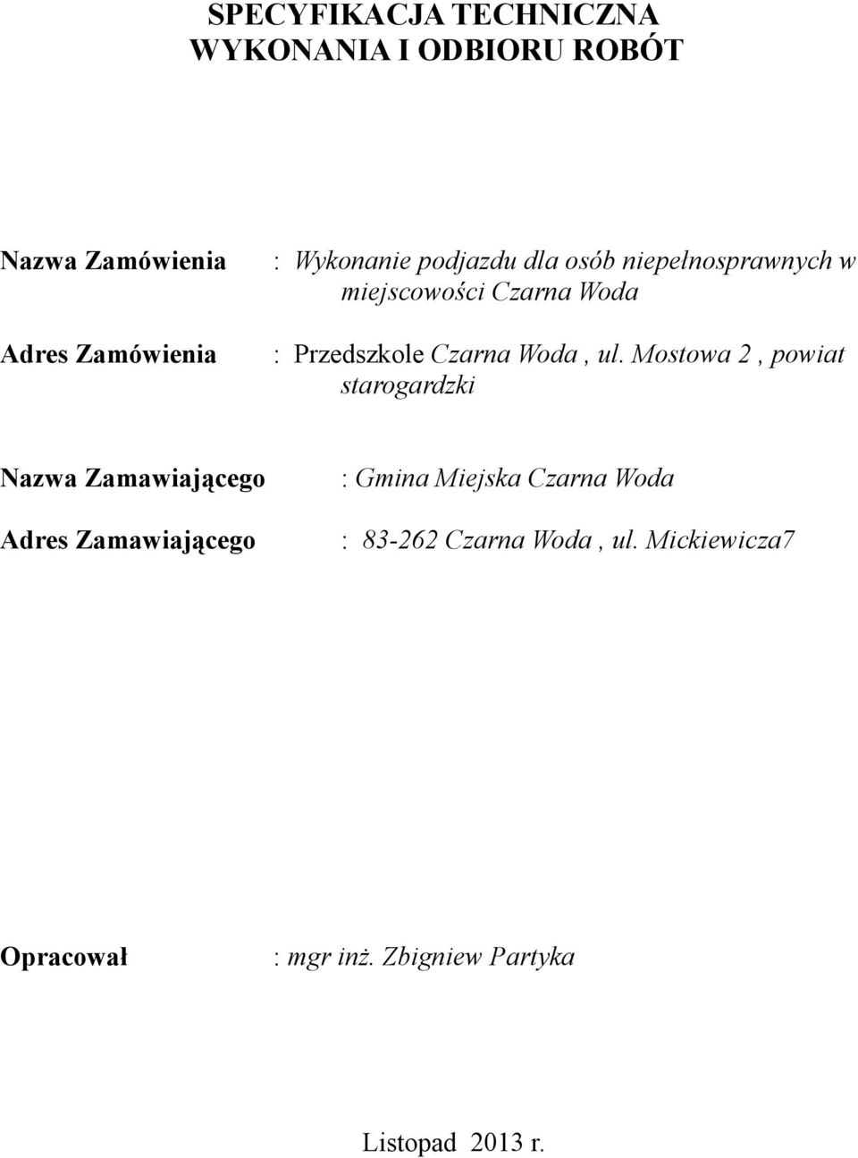 Mostowa 2, powiat starogardzki Nazwa Zamawiającego Adres Zamawiającego : Gmina Miejska Czarna