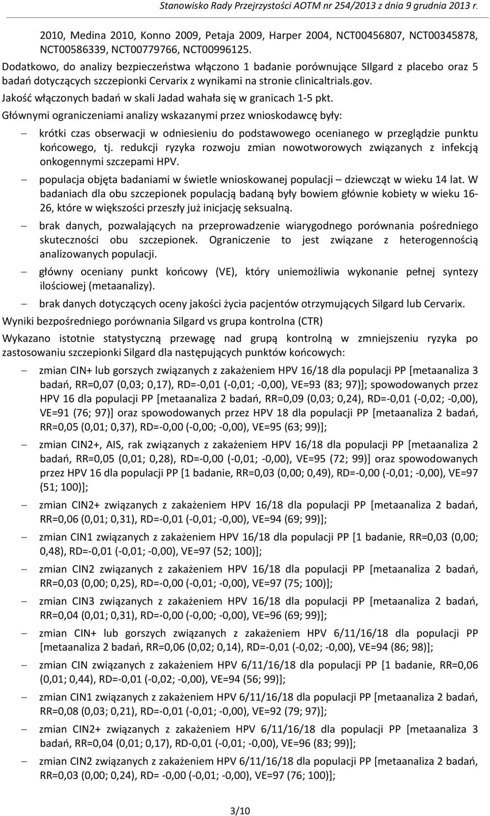 Jakość włączonych badań w skali Jadad wahała się w granicach 1-5 pkt.