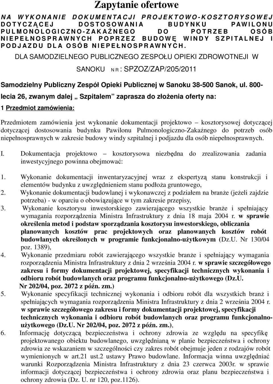 AW N Y C H. DLA SAMODZIELNEGO PUBLICZNEGO ZESPOŁU OPIEKI ZDROWOTNEJI W SANOKU N R : SPZOZ/ZAP/205/2011 Samodzielny Publiczny Zespół Opieki Publicznej w Sanoku 38-500 Sanok, ul.