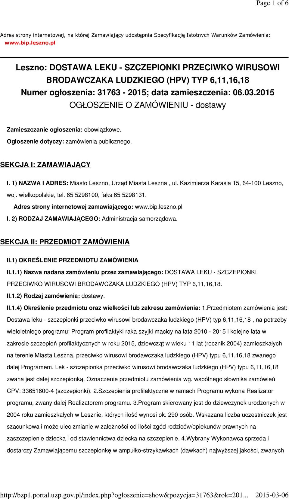 2015 OGŁOSZENIE O ZAMÓWIENIU - dostawy Zamieszczanie ogłoszenia: obowiązkowe. Ogłoszenie dotyczy: zamówienia publicznego. SEKCJA I: ZAMAWIAJĄCY I.