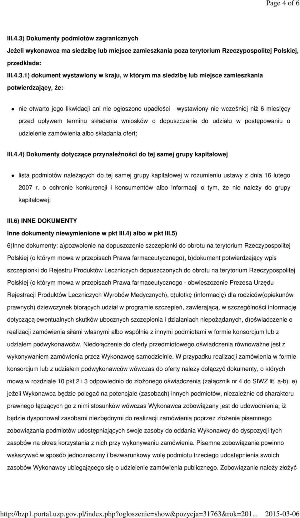 1) dokument wystawiony w kraju, w którym ma siedzibę lub miejsce zamieszkania potwierdzający, że: nie otwarto jego likwidacji ani nie ogłoszono upadłości - wystawiony nie wcześniej niż 6 miesięcy