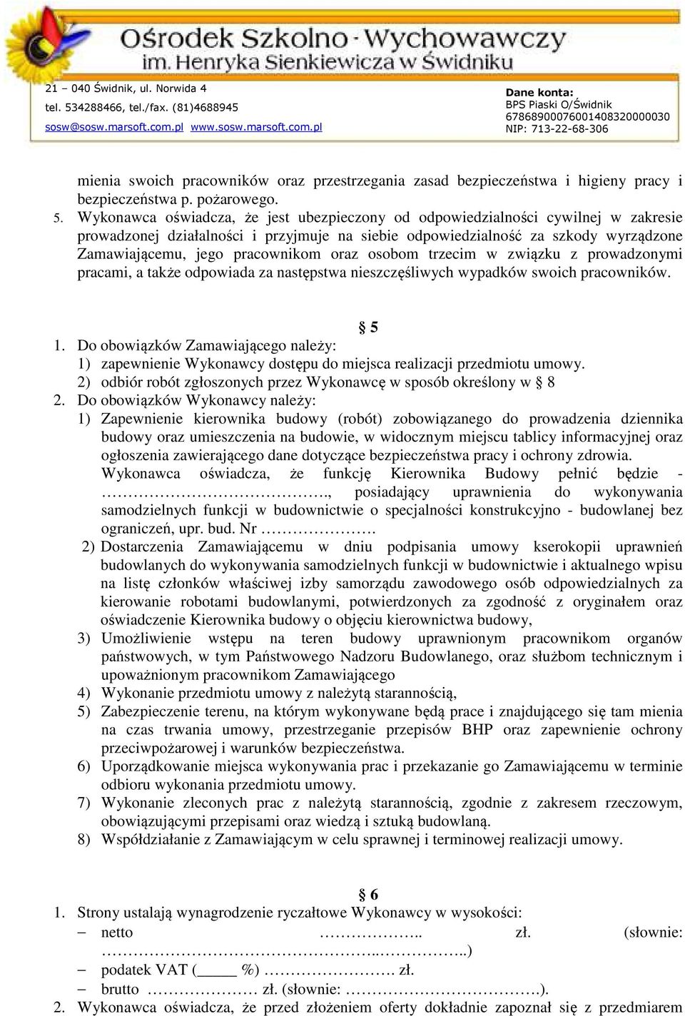 oraz osobom trzecim w związku z prowadzonymi pracami, a także odpowiada za następstwa nieszczęśliwych wypadków swoich pracowników. 5 1.