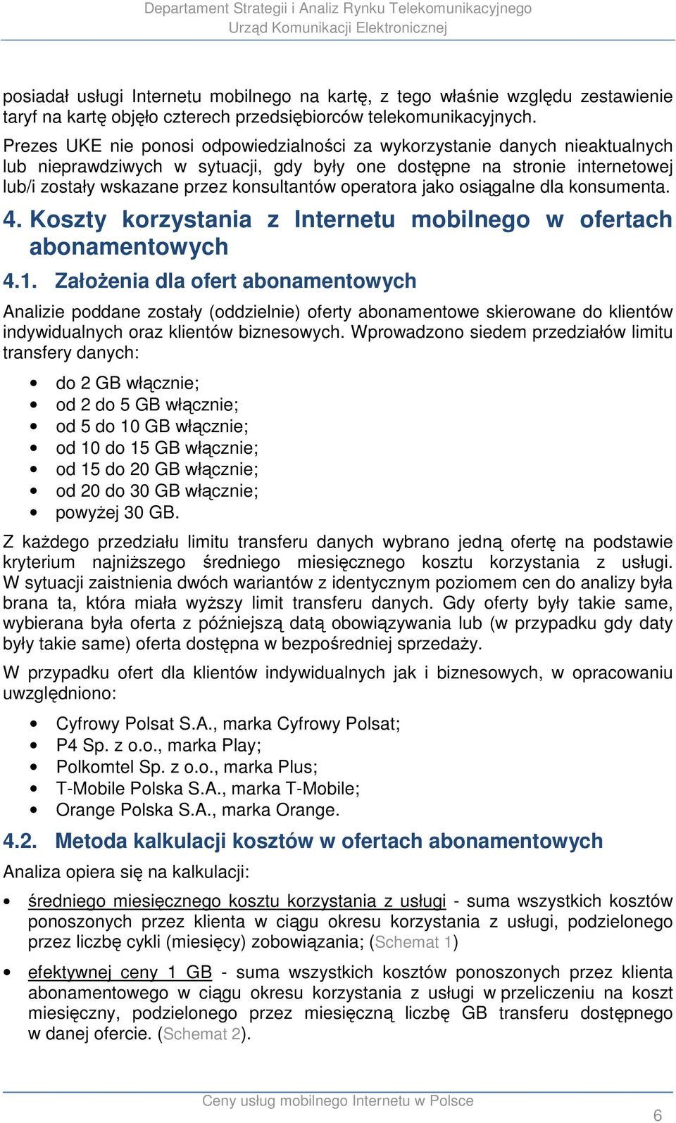 operatora jako osiągalne dla konsumenta. 4. Koszty korzystania z Internetu mobilnego w ofertach abonamentowych 4.1.