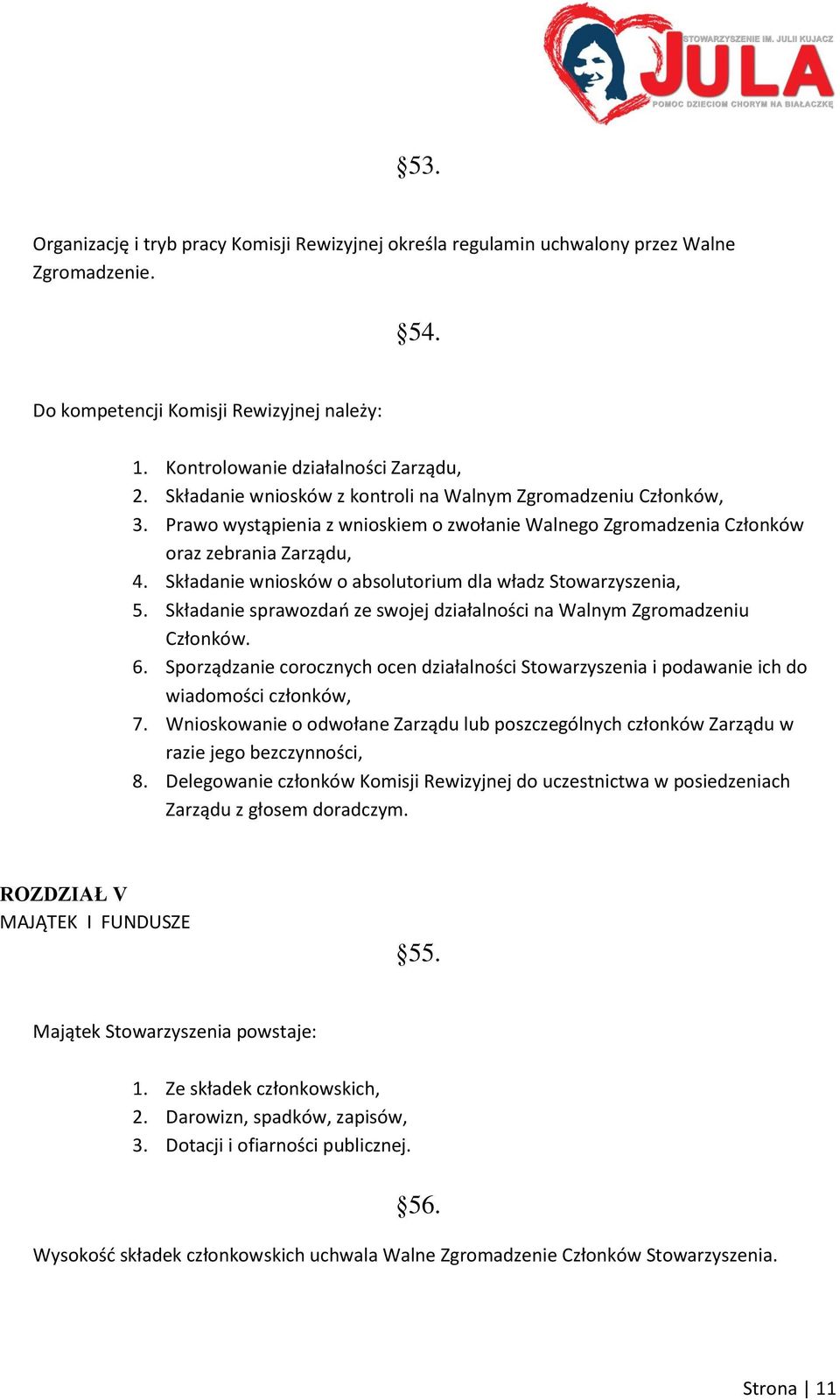 Składanie wniosków o absolutorium dla władz Stowarzyszenia, 5. Składanie sprawozdao ze swojej działalności na Walnym Zgromadzeniu Członków. 6.