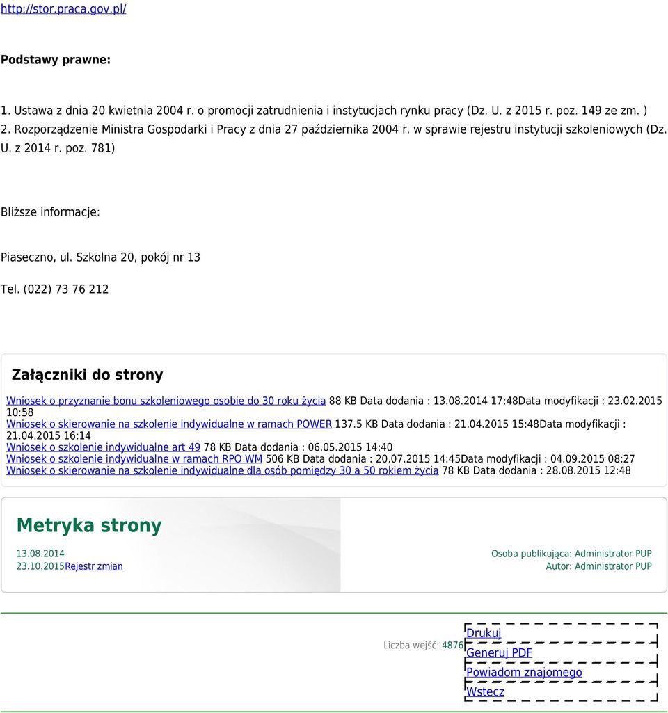 Szkolna 20, pokój nr 13 Tel. (022) 73 76 212 Załączniki do strony Wniosek o przyznanie bonu szkoleniowego osobie do 30 roku życia 88 KB Data dodania : 13.08.2014 17:48Data modyfikacji : 23.02.2015 10:58 Wniosek o skierowanie na szkolenie indywidualne w ramach POWER 137.