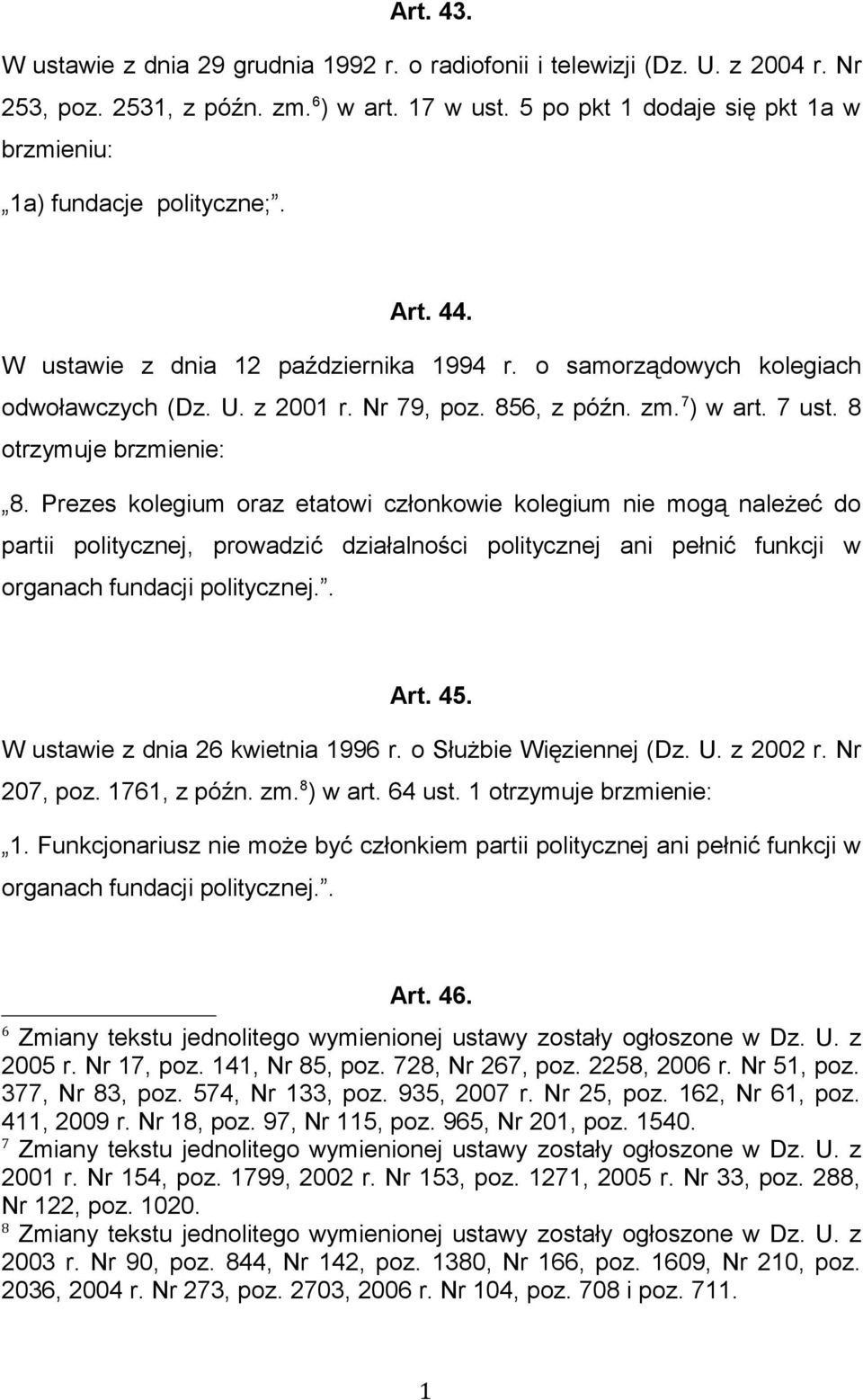 zm. 7 ) w art. 7 ust. 8 otrzymuje brzmienie: 8.