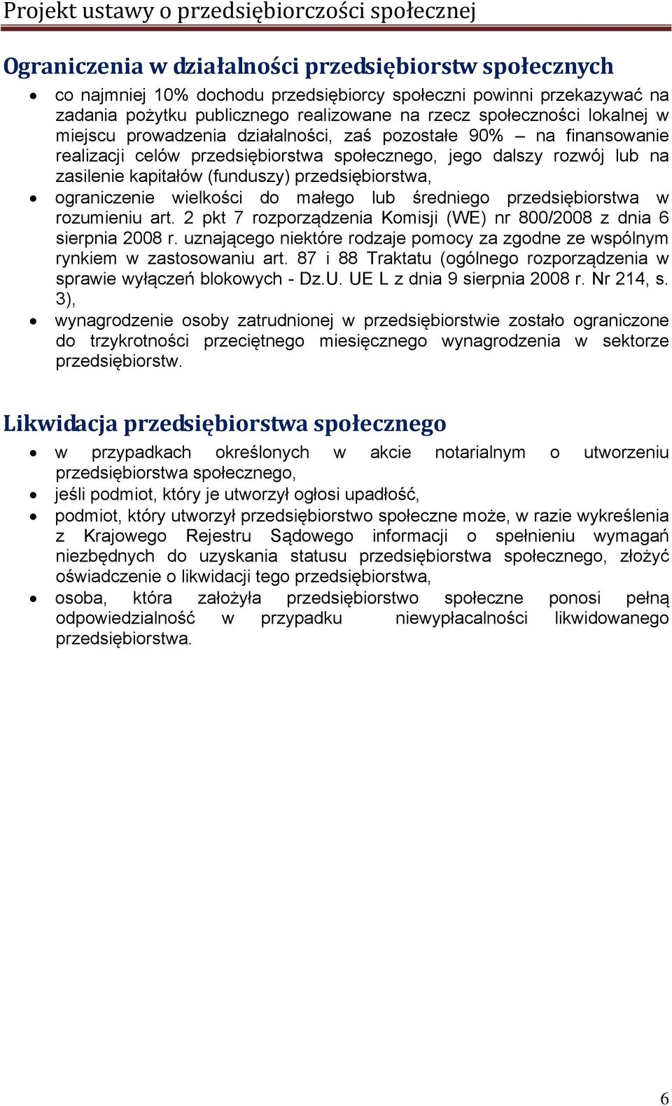 ograniczenie wielkości do małego lub średniego przedsiębiorstwa w rozumieniu art. 2 pkt 7 rozporządzenia Komisji (WE) nr 800/2008 z dnia 6 sierpnia 2008 r.