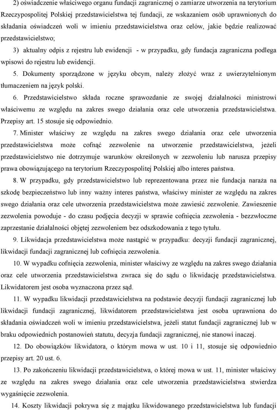 do rejestru lub ewidencji. 5. Dokumenty sporządzone w języku obcym, należy złożyć wraz z uwierzytelnionym tłumaczeniem na język polski. 6.