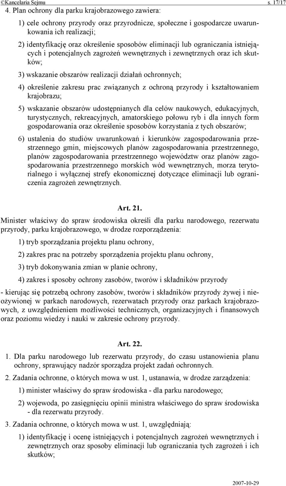 lub ograniczania istniejących i potencjalnych zagrożeń wewnętrznych i zewnętrznych oraz ich skutków; 3) wskazanie obszarów realizacji działań ochronnych; 4) określenie zakresu prac związanych z