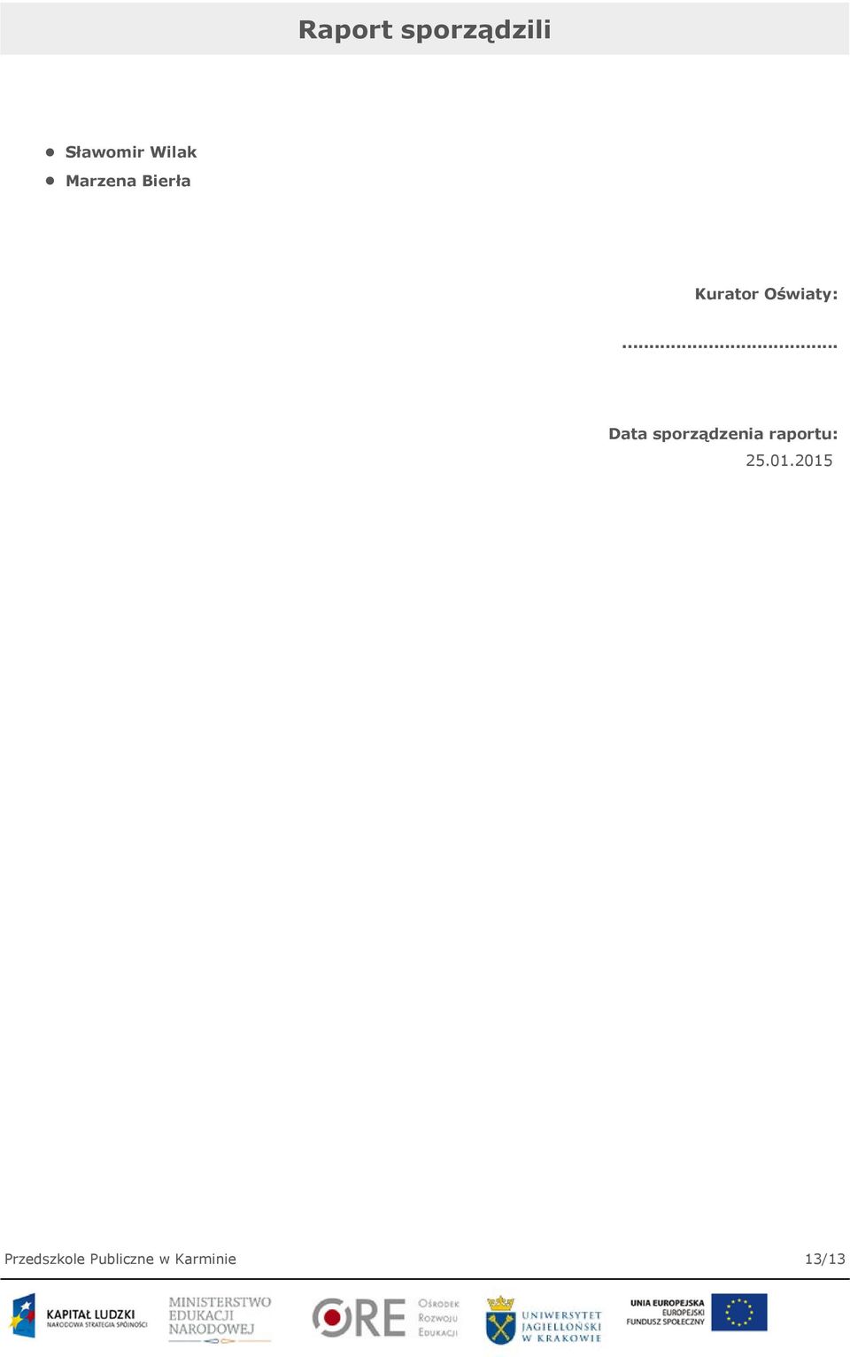.. Data sporządzenia raportu: 25.01.