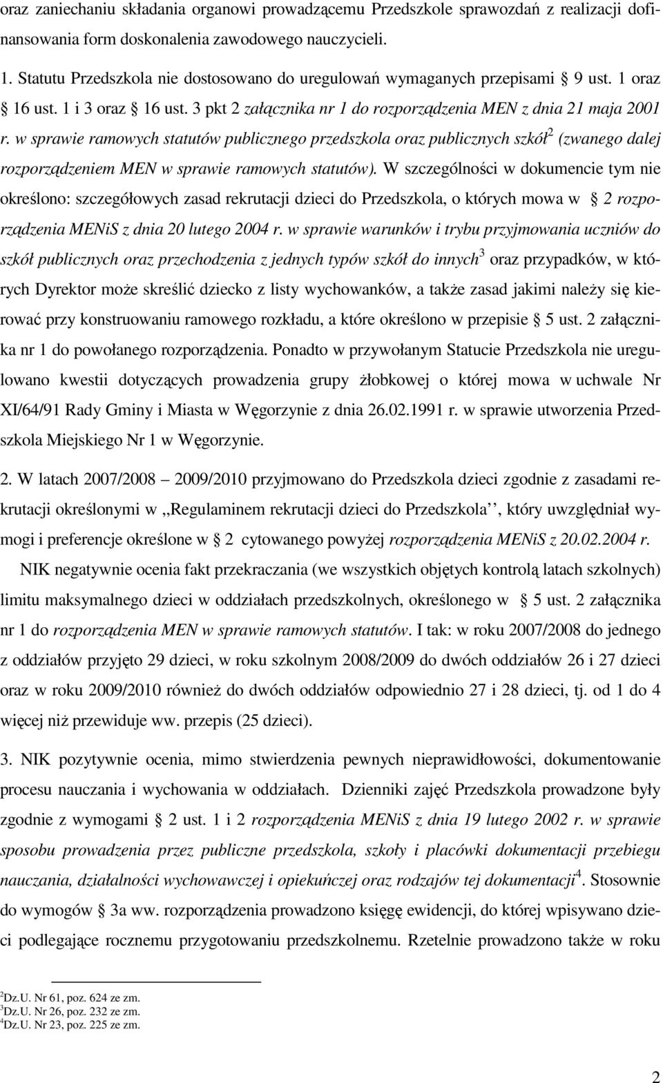 w sprawie ramowych statutów publicznego przedszkola oraz publicznych szkół 2 (zwanego dalej rozporządzeniem MEN w sprawie ramowych statutów).