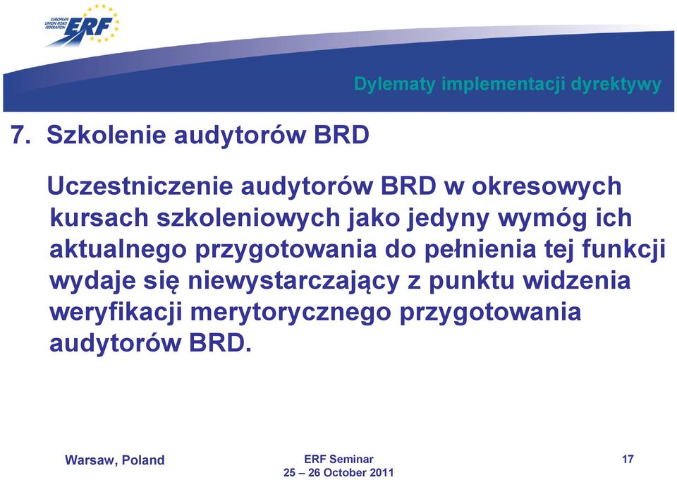 aktualnego przygotowania do pełnienia tej funkcji wydaje się