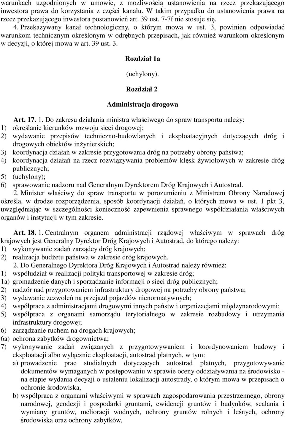 3, powinien odpowiadać warunkom technicznym określonym w odrębnych przepisach, jak również warunkom określonym w decyzji, o której mowa w art. 39 ust. 3. Rozdział 1a (uchylony).