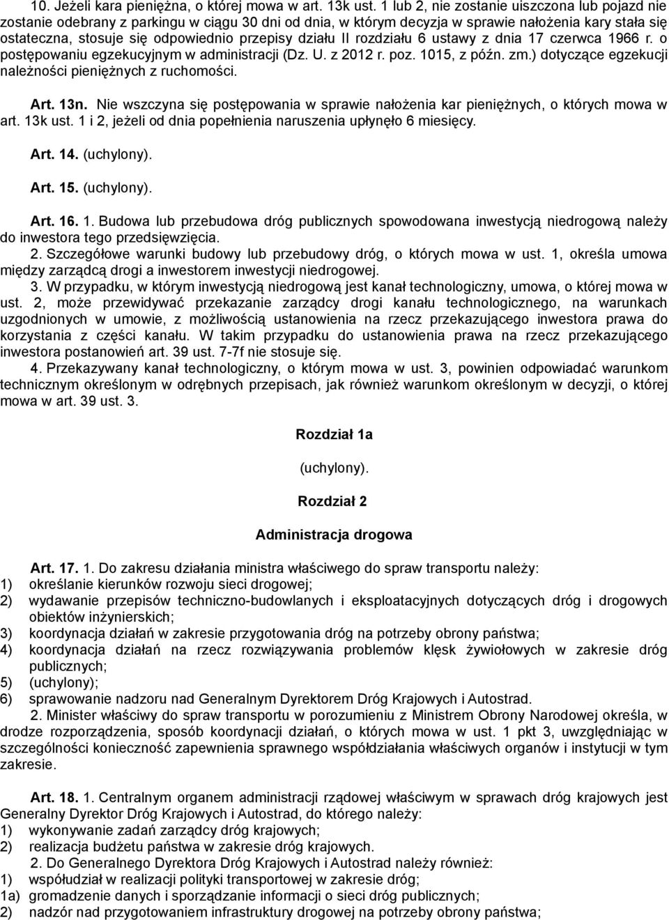 działu II rozdziału 6 ustawy z dnia 17 czerwca 1966 r. o postępowaniu egzekucyjnym w administracji (Dz. U. z 2012 r. poz. 1015, z późn. zm.) dotyczące egzekucji należności pieniężnych z ruchomości.