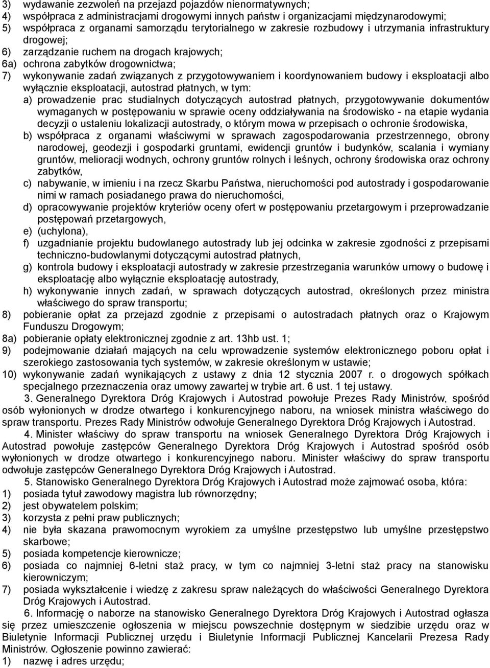 koordynowaniem budowy i eksploatacji albo wyłącznie eksploatacji, autostrad płatnych, w tym: a) prowadzenie prac studialnych dotyczących autostrad płatnych, przygotowywanie dokumentów wymaganych w