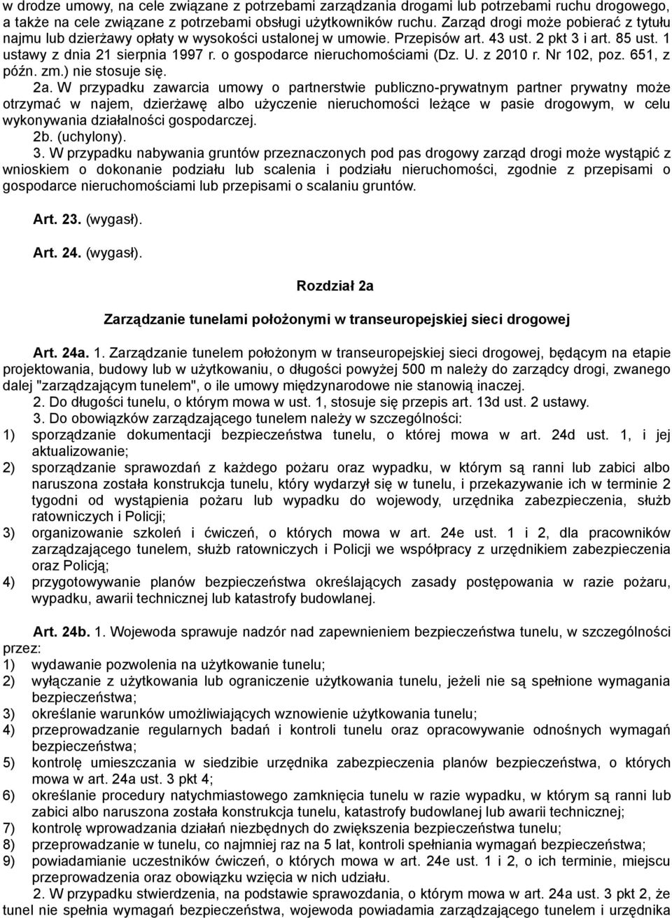 o gospodarce nieruchomościami (Dz. U. z 2010 r. Nr 102, poz. 651, z późn. zm.) nie stosuje się. 2a.