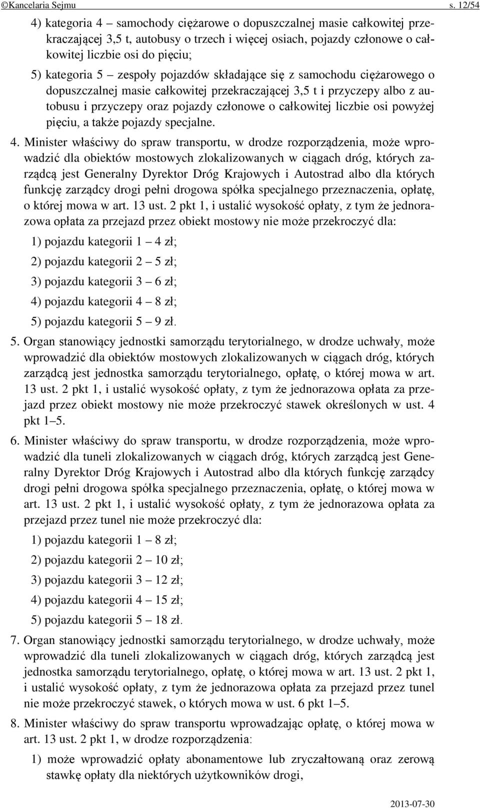 zespoły pojazdów składające się z samochodu ciężarowego o dopuszczalnej masie całkowitej przekraczającej 3,5 t i przyczepy albo z autobusu i przyczepy oraz pojazdy członowe o całkowitej liczbie osi