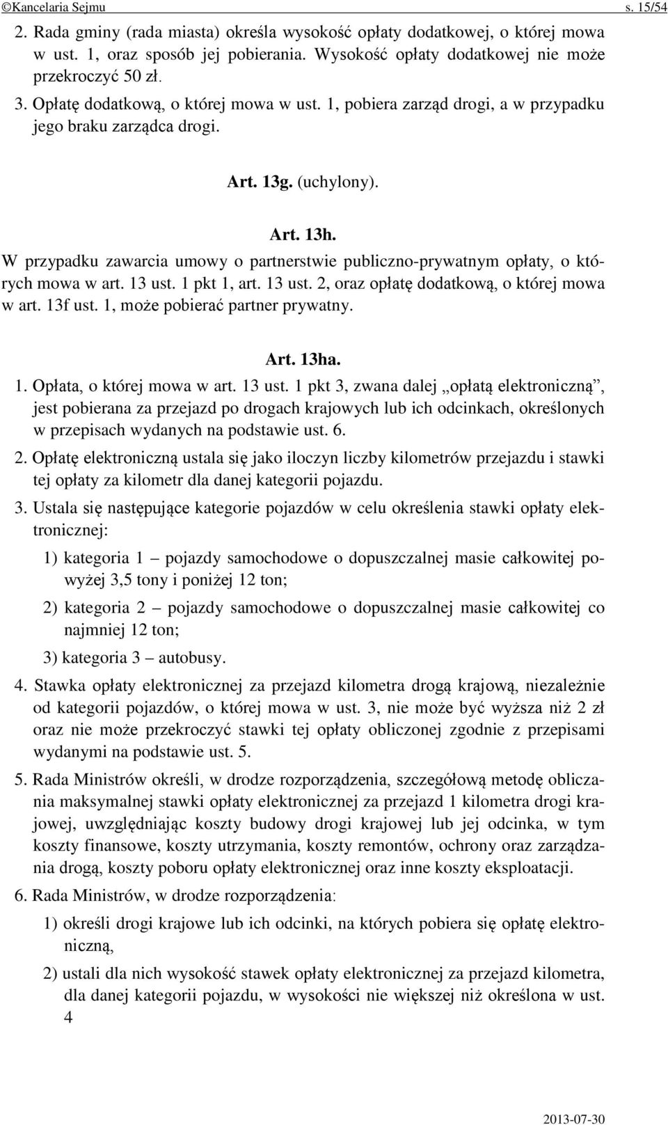 W przypadku zawarcia umowy o partnerstwie publiczno-prywatnym opłaty, o których mowa w art. 13 ust. 1 pkt 1, art. 13 ust. 2, oraz opłatę dodatkową, o której mowa w art. 13f ust.