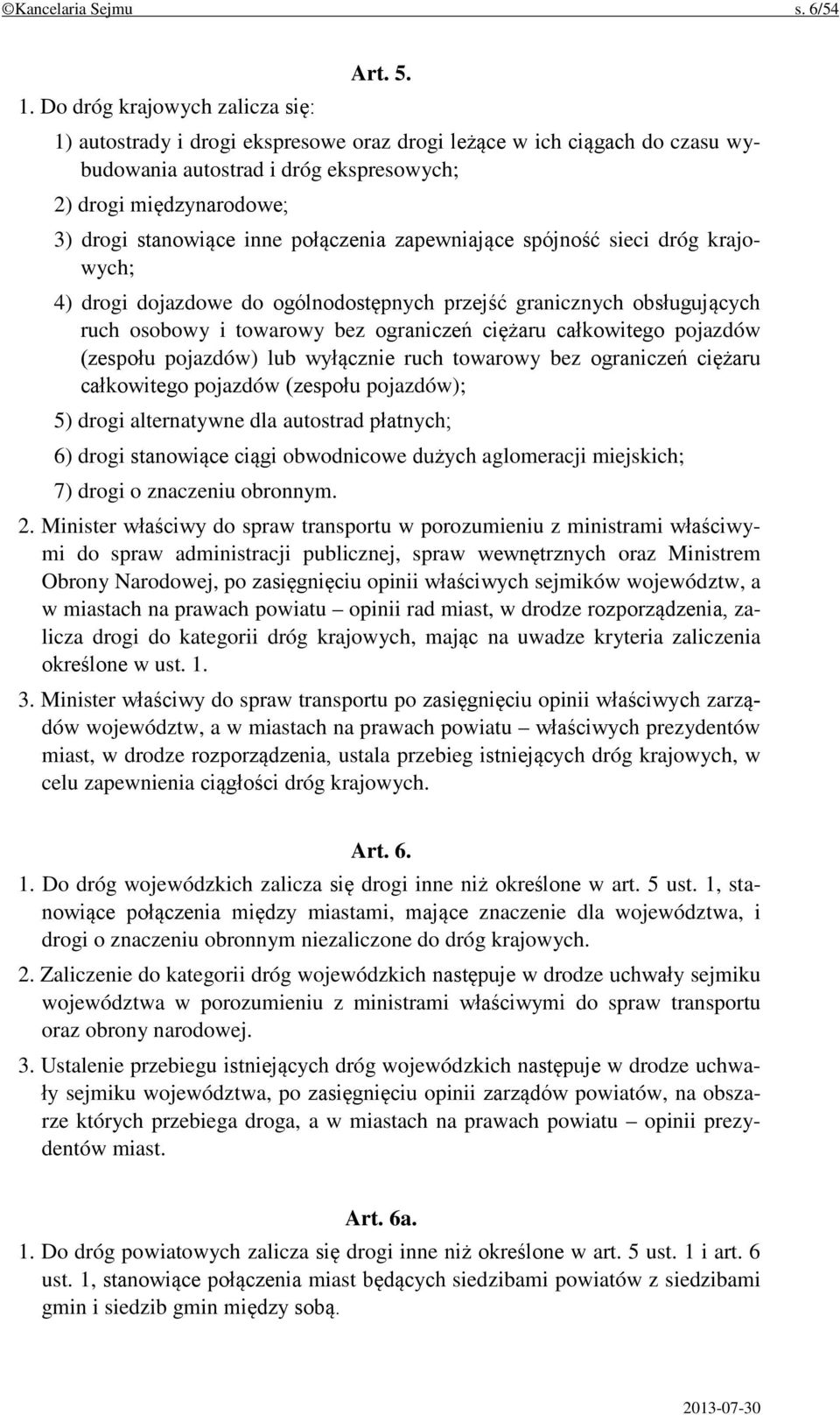 sieci dróg krajowych; 4) drogi dojazdowe do ogólnodostępnych przejść granicznych obsługujących ruch osobowy i towarowy bez ograniczeń ciężaru całkowitego pojazdów (zespołu pojazdów) lub wyłącznie