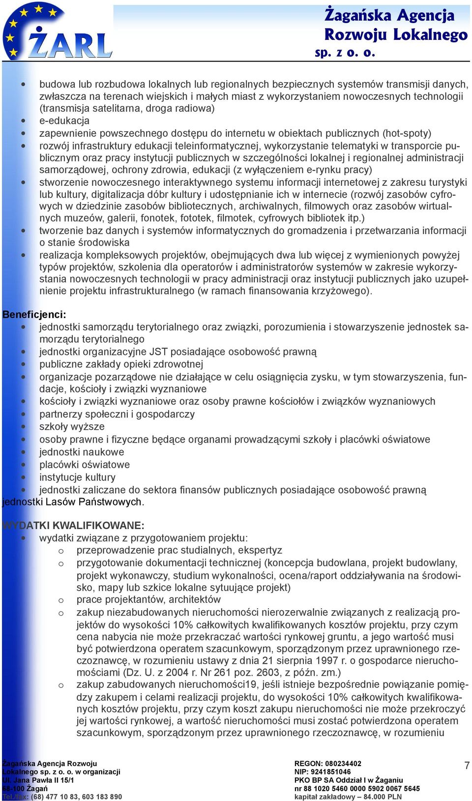 radiwa) e-edukacja zapewnienie pwszechneg dstępu d internetu w biektach publicznych (ht-spty) rzwój infrastruktury edukacji teleinfrmatycznej, wykrzystanie telematyki w transprcie publicznym raz