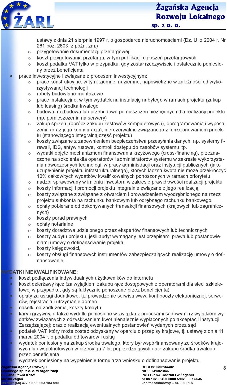 inwestycyjne i związane z prcesem inwestycyjnym: prace knstrukcyjne, w tym: ziemne, naziemne, napwietrzne w zależnści d wykrzystywanej technlgii rbty budwlan-mntażwe prace instalacyjne, w tym wydatek