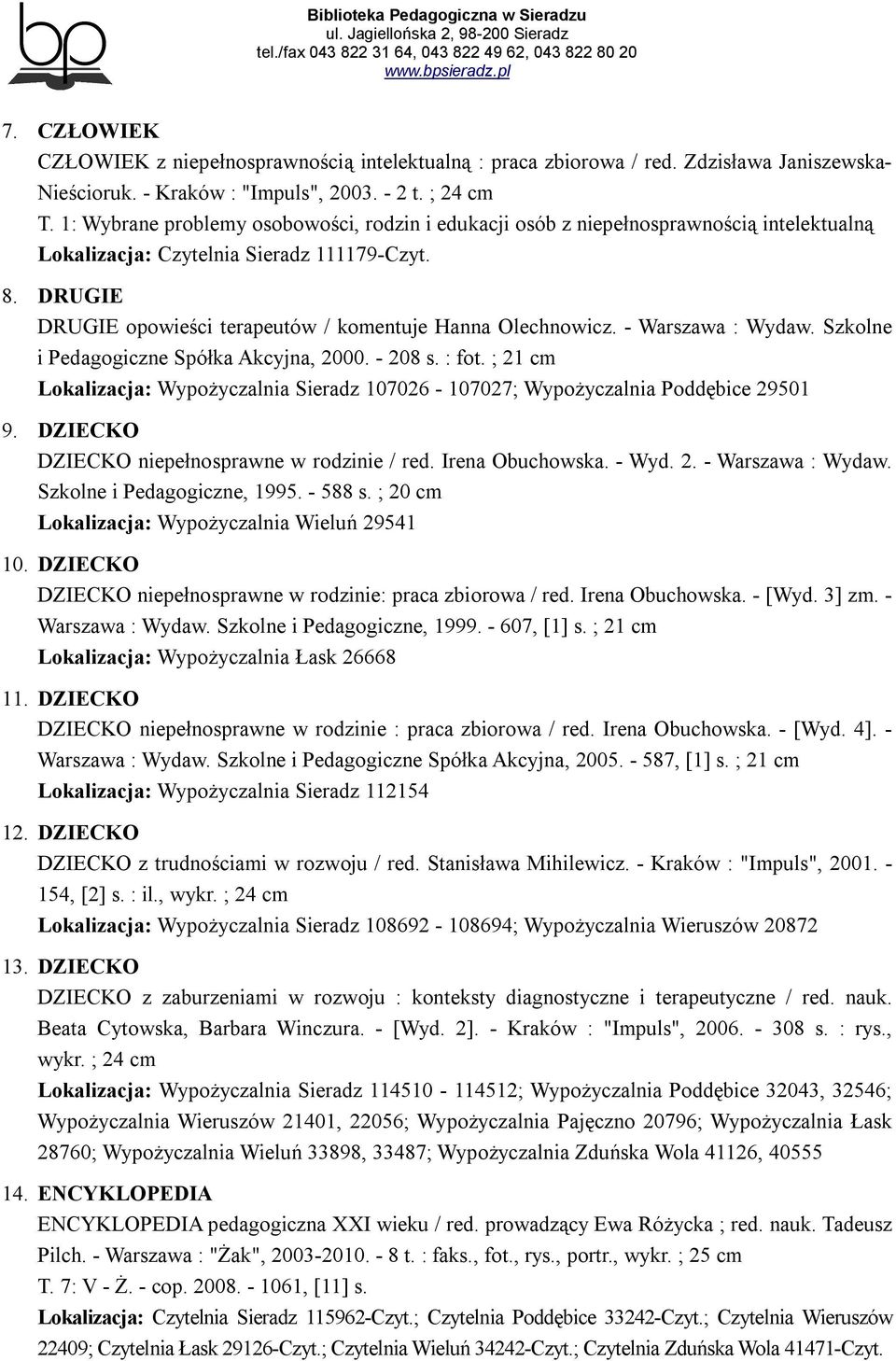 DRUGIE DRUGIE opowieści terapeutów / komentuje Hanna Olechnowicz. - Warszawa : Wydaw. Szkolne i Pedagogiczne Spółka Akcyjna, 2000. - 208 s. : fot.