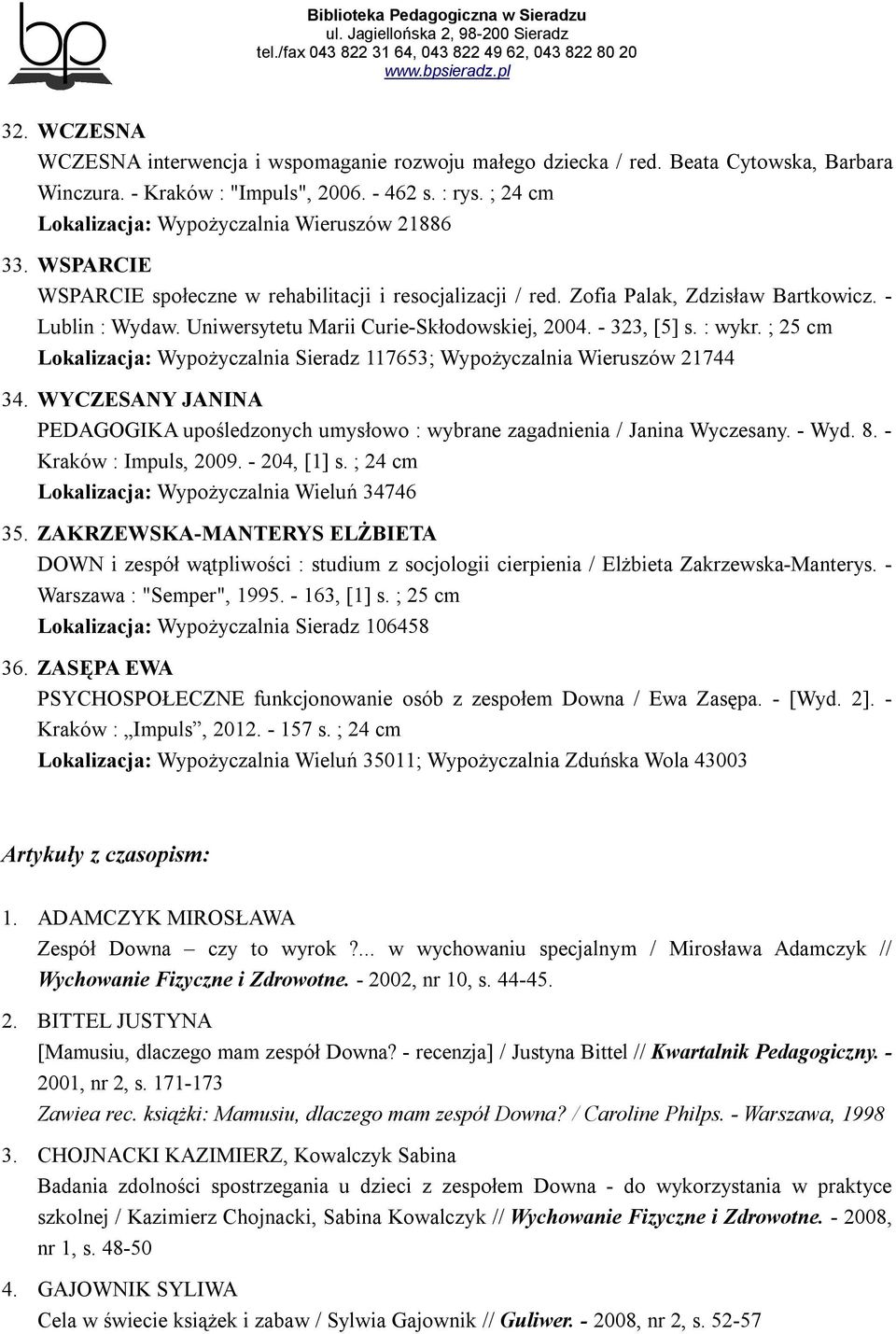 Uniwersytetu Marii Curie-Skłodowskiej, 2004. - 323, [5] s. : wykr. ; 25 cm Lokalizacja: Wypożyczalnia Sieradz 117653; Wypożyczalnia Wieruszów 21744 34.