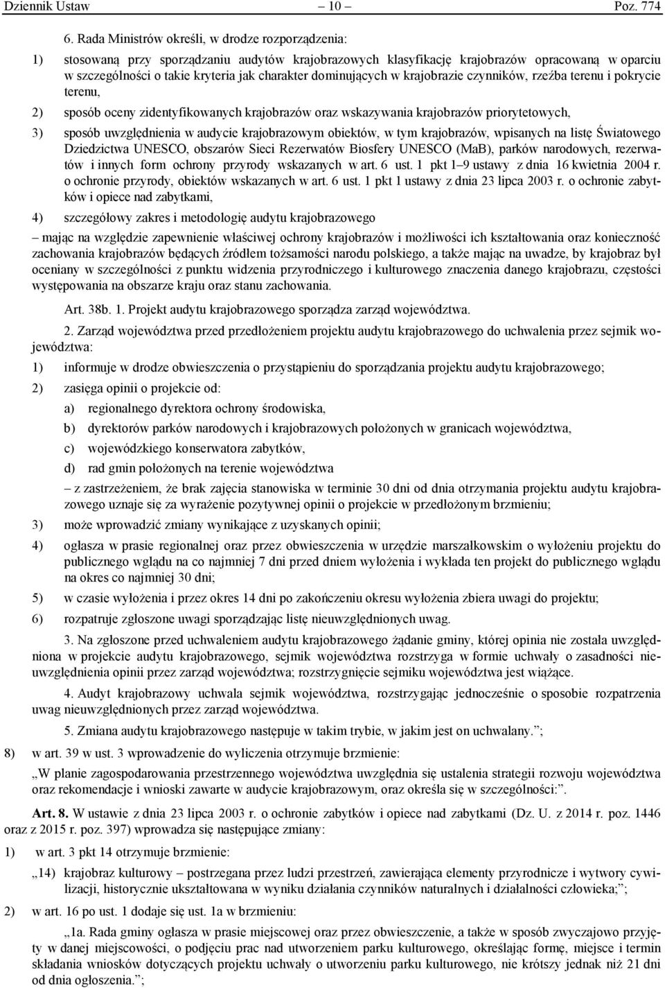 dominujących w krajobrazie czynników, rzeźba terenu i pokrycie terenu, 2) sposób oceny zidentyfikowanych krajobrazów oraz wskazywania krajobrazów priorytetowych, 3) sposób uwzględnienia w audycie