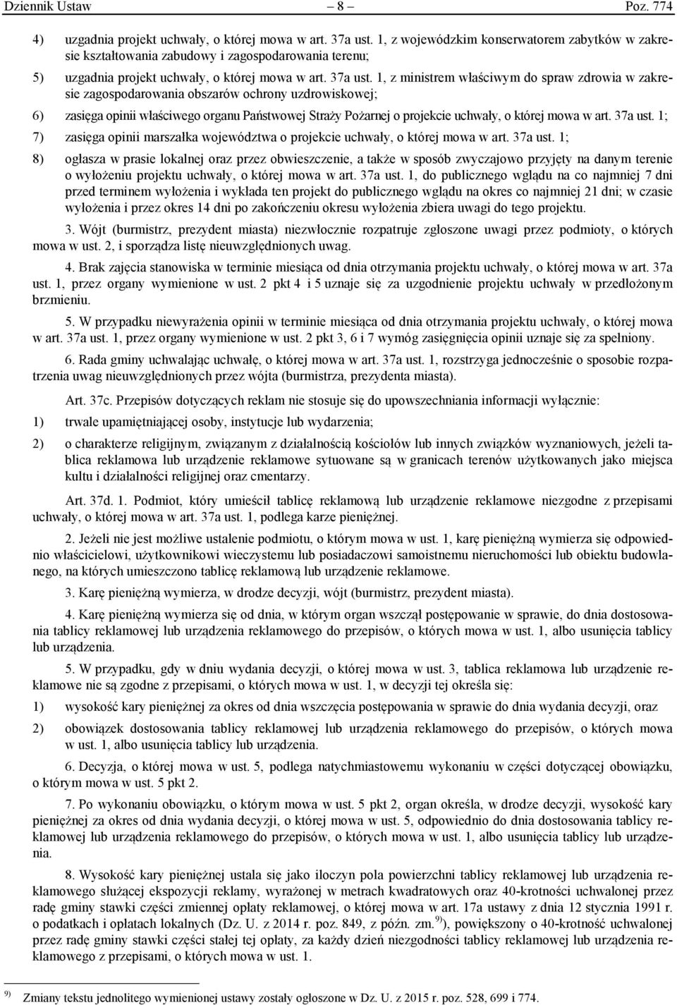 1, z ministrem właściwym do spraw zdrowia w zakresie zagospodarowania obszarów ochrony uzdrowiskowej; 6) zasięga opinii właściwego organu Państwowej Straży Pożarnej o projekcie uchwały, o której mowa