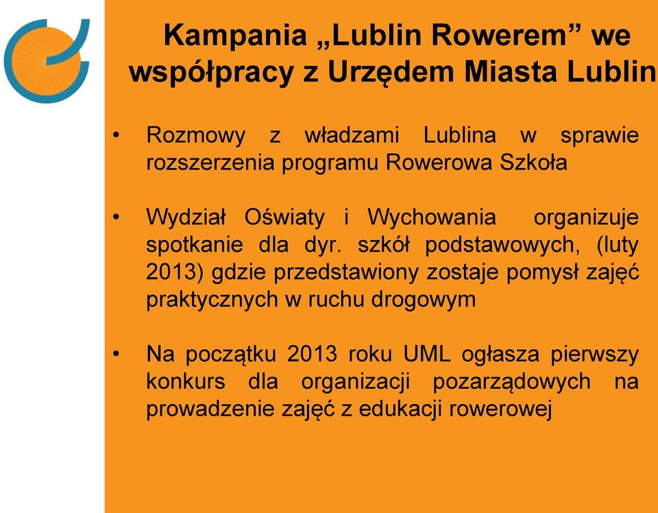 szkół podstawowych, (luty 2013) gdzie przedstawiony zostaje pomysł zajęć praktycznych w ruchu drogowym Na