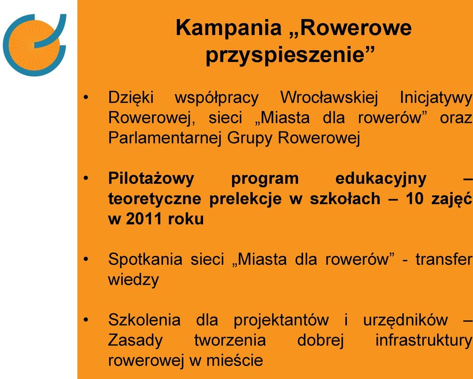 teoretyczne prelekcje w szkołach 10 zajęć w 2011 roku Spotkania sieci Miasta dla rowerów -