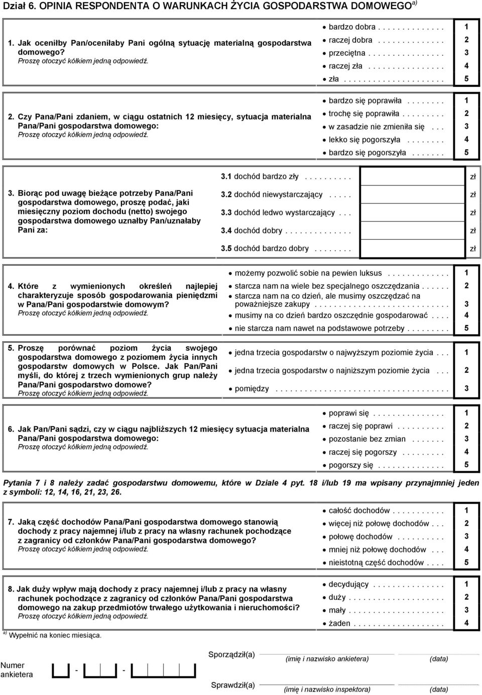 .. 3 raczej zła... 4 zła... 5 bardzo się poprawiła... 1 trochę się poprawiła... 2 w zasadzie nie zmieniła się... 3 lekko się pogorszyła... 4 bardzo się pogorszyła... 5 3.1 dochód bardzo zły... zł 3.