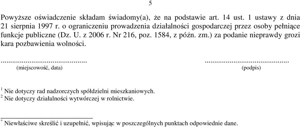 1584, z późn. zm.) za podanie nieprawdy grozi kara pozbawienia wolności.