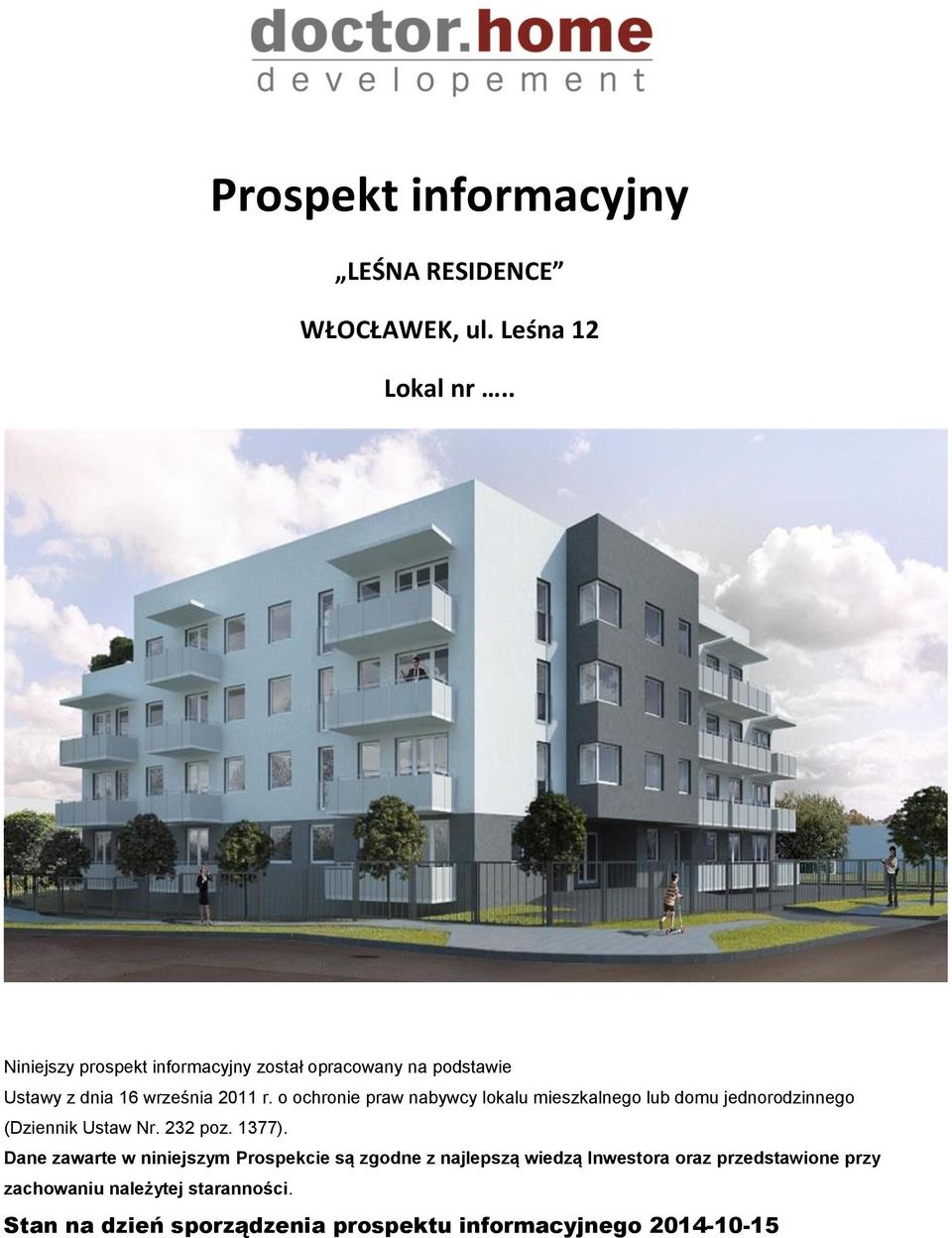 o ochronie praw nabywcy lokalu mieszkalnego lub domu jednorodzinnego (Dziennik Ustaw Nr. 232 poz. 1377).