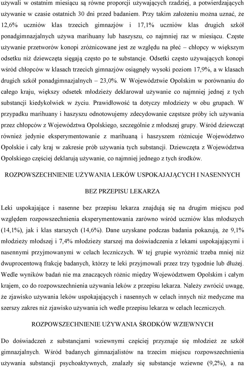 Częste używanie przetworów konopi zróżnicowane jest ze względu na płeć chłopcy w większym odsetku niż dziewczęta sięgają często po te substancje.