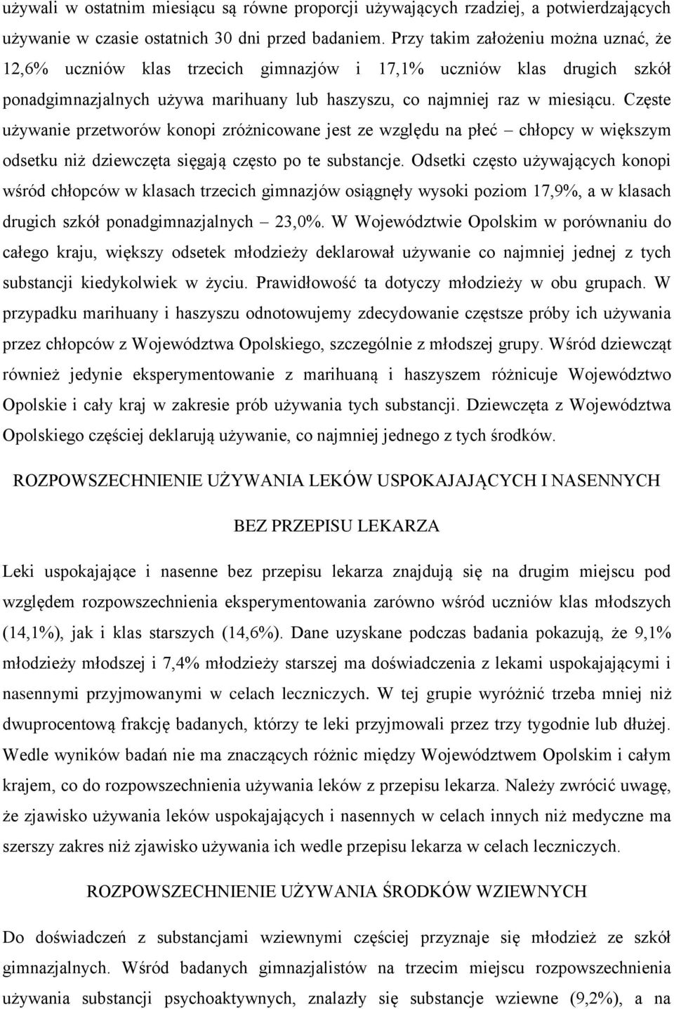 Częste używanie przetworów konopi zróżnicowane jest ze względu na płeć chłopcy w większym odsetku niż dziewczęta sięgają często po te substancje.