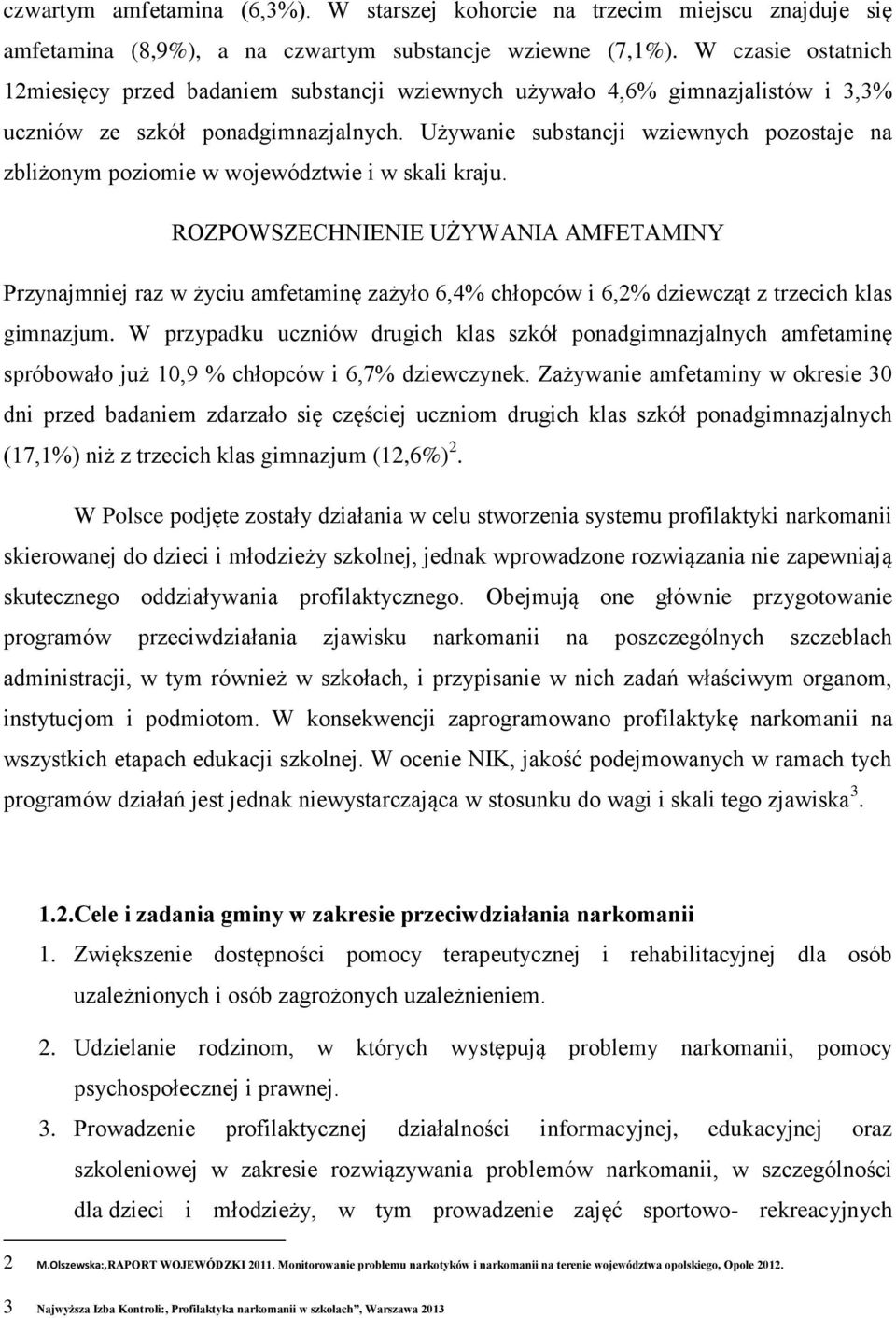 Używanie substancji wziewnych pozostaje na zbliżonym poziomie w województwie i w skali kraju.