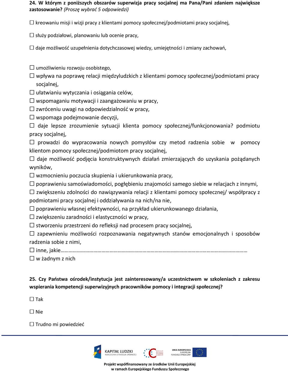 dotychczasowej wiedzy, umiejętności i zmiany zachowań, umożliwieniu rozwoju osobistego, wpływa na poprawę relacji międzyludzkich z klientami pomocy społecznej/podmiotami pracy socjalnej, ułatwianiu