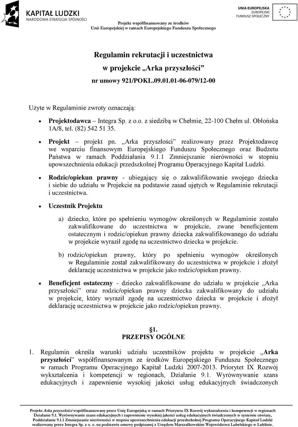 Arka przyszłości realizowany przez Projektodawcę we wsparciu finansowym Europejskiego Funduszu Społecznego oraz Budżetu Państwa w ramach Poddziałania 9.1.