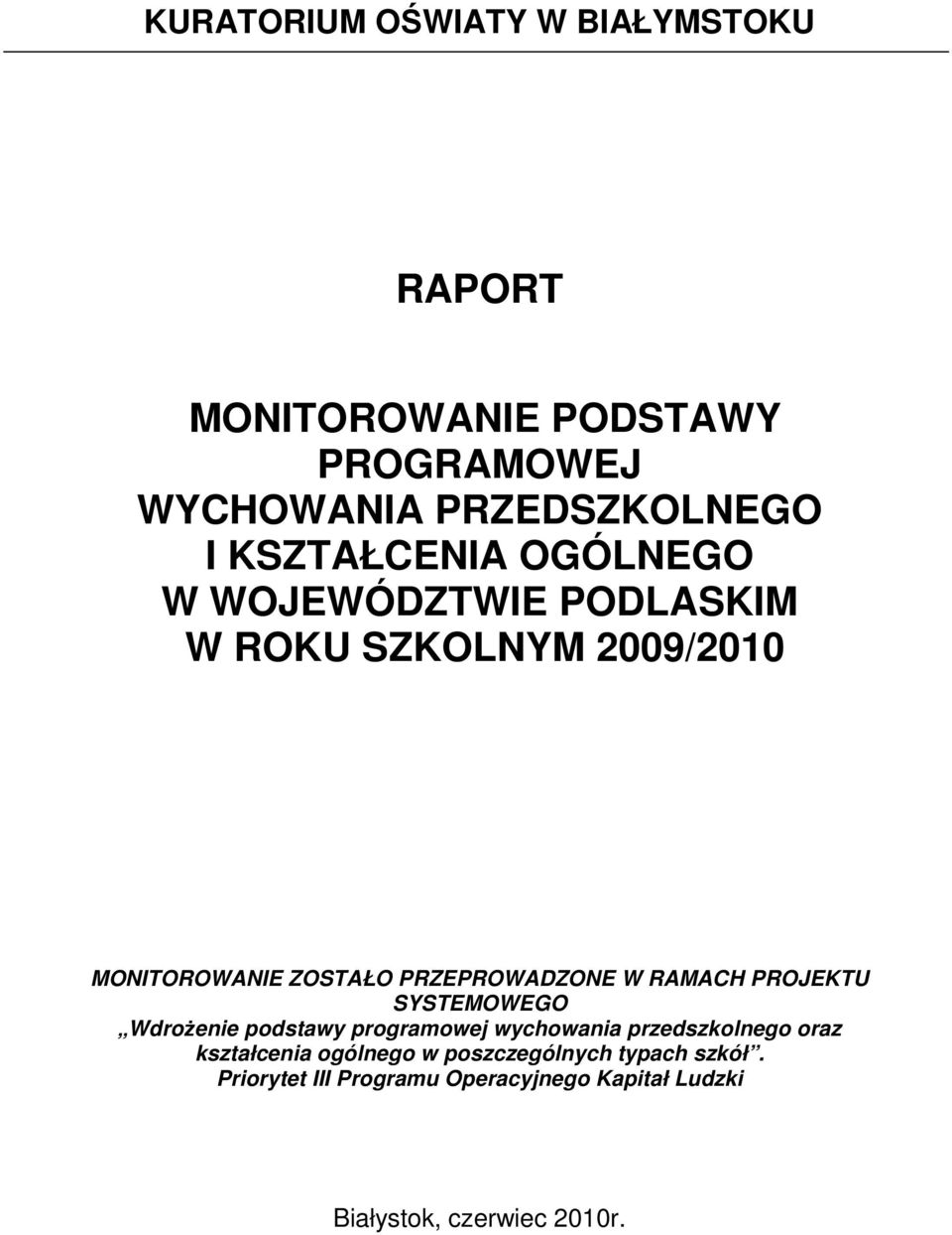 W RAMACH PROJEKTU SYSTEMOWEGO Wdrożenie podstawy programowej wychowania przedszkolnego oraz kształcenia