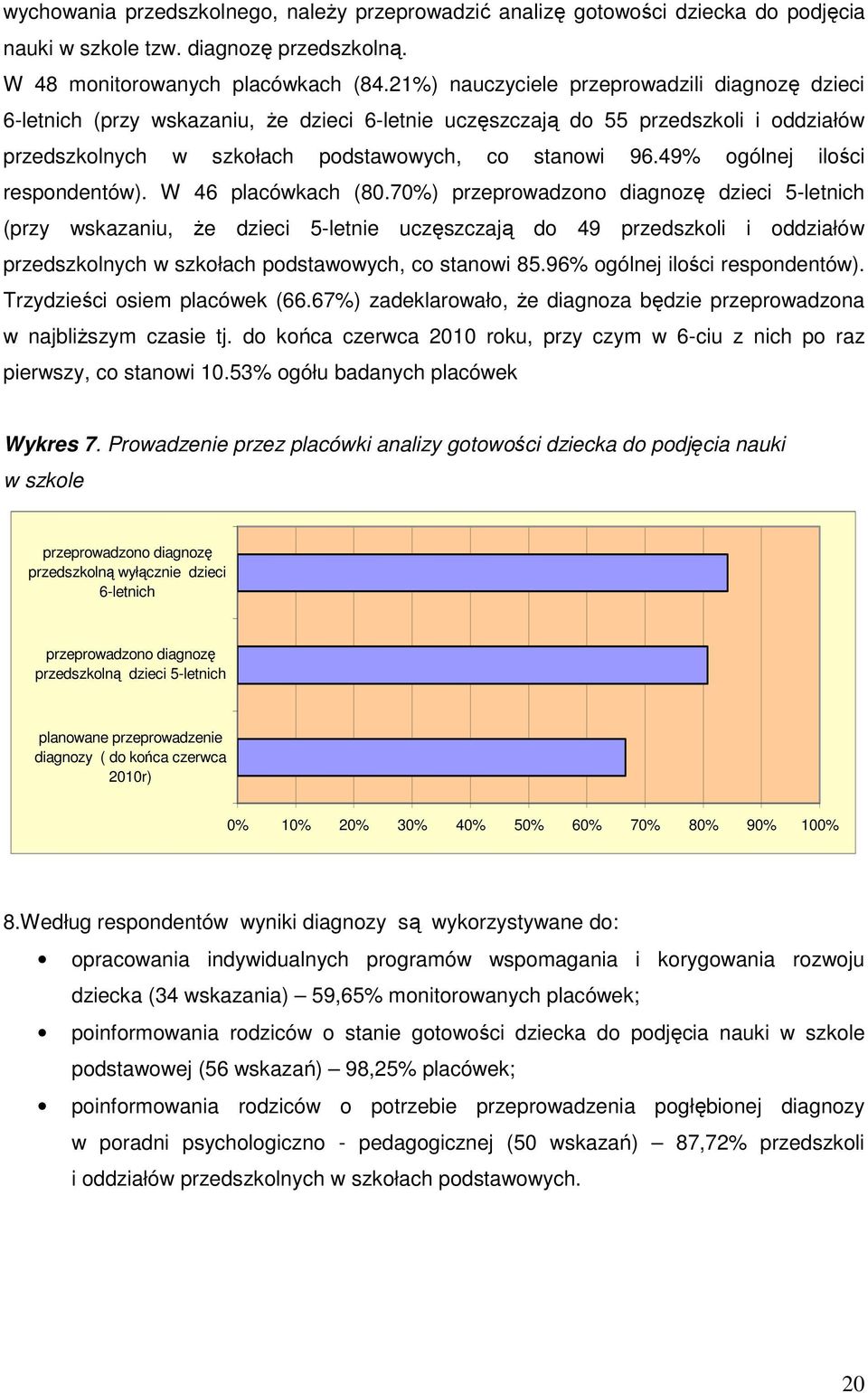 49 ogólnej ilości respondentów). W 46 placówkach (80.