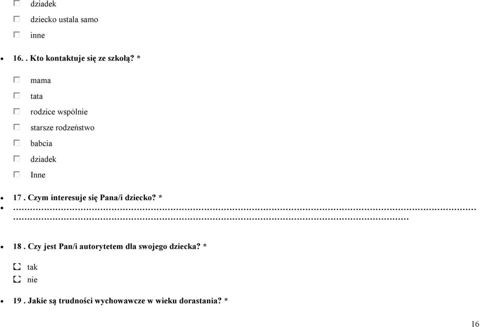 Czym interesuje się Pana/i dziecko? * 18.