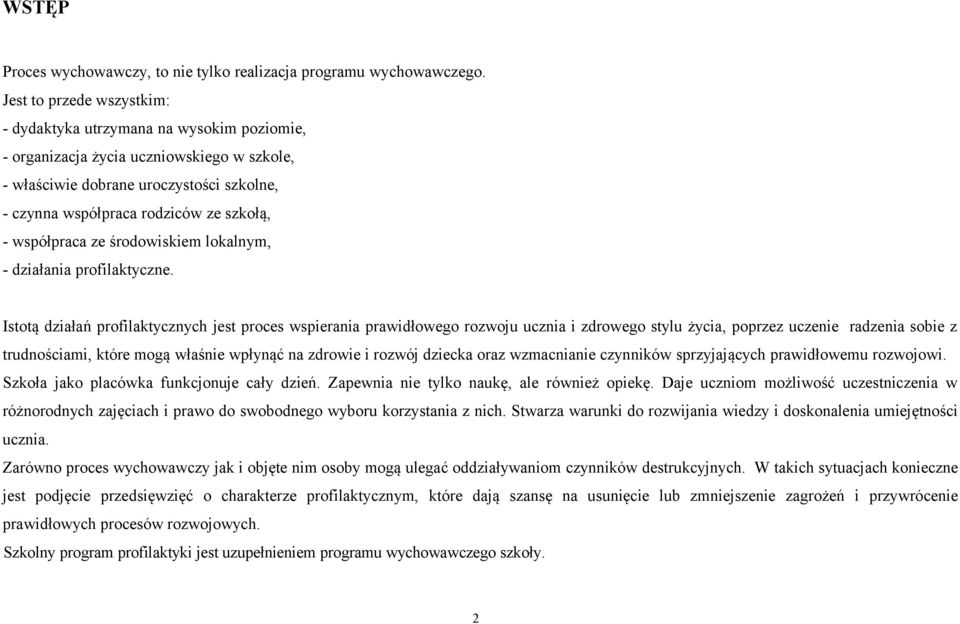 współpraca ze środowiskiem lokalnym, - działania profilaktyczne.