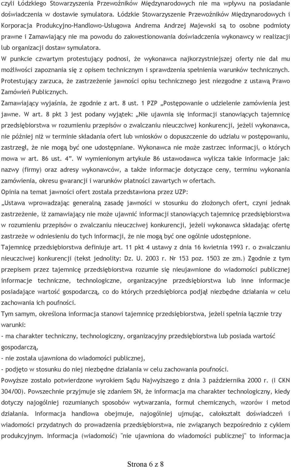doświadczenia wykonawcy w realizacji lub organizacji dostaw symulatora.