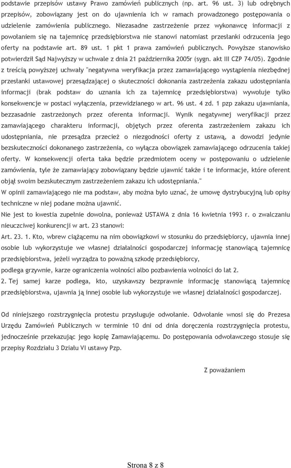 Niezasadne zastrzeżenie przez wykonawcę informacji z powołaniem się na tajemnicę przedsiębiorstwa nie stanowi natomiast przesłanki odrzucenia jego oferty na podstawie art. 89 ust.