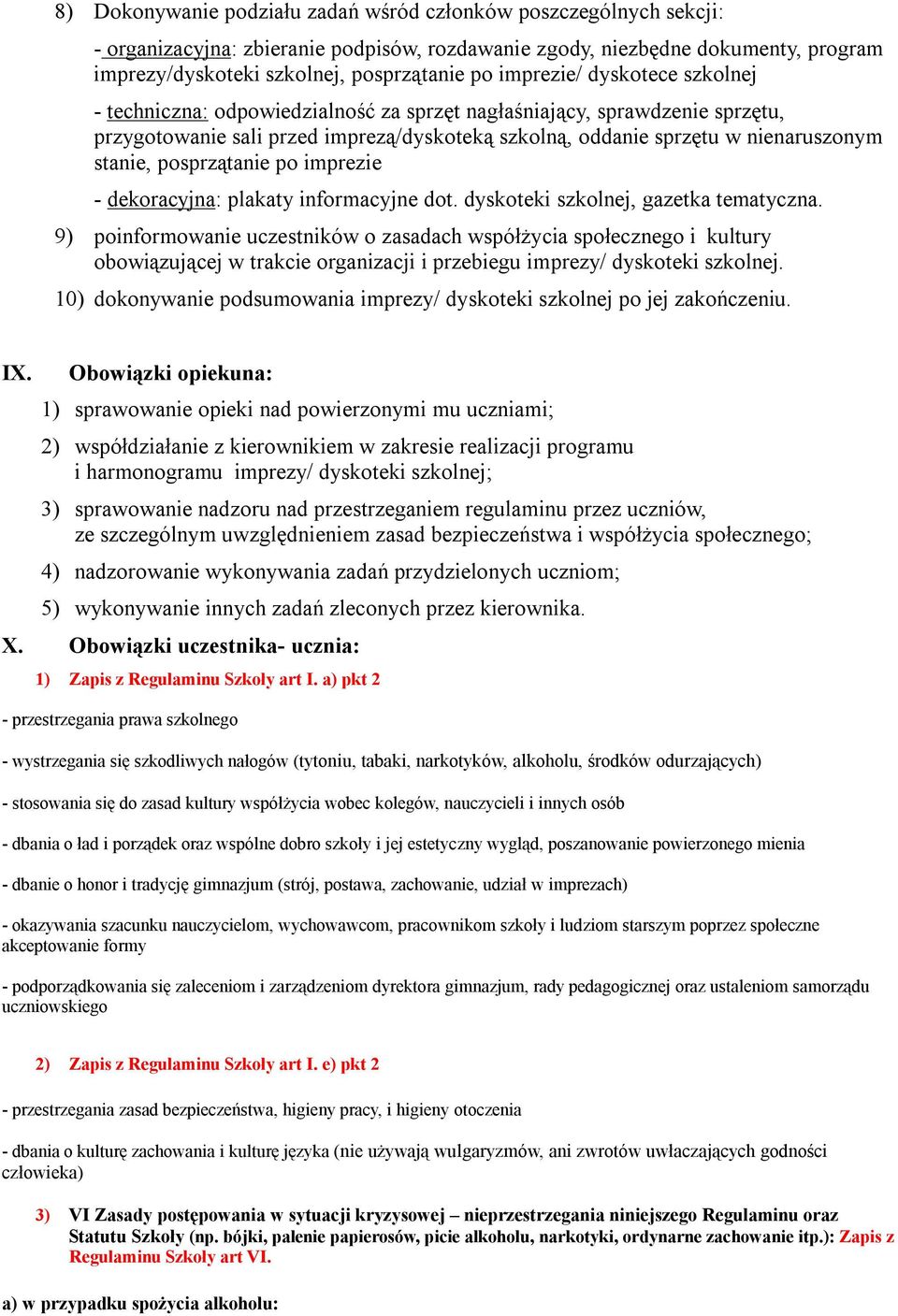 posprzątanie po imprezie - dekoracyjna: plakaty informacyjne dot. dyskoteki szkolnej, gazetka tematyczna.