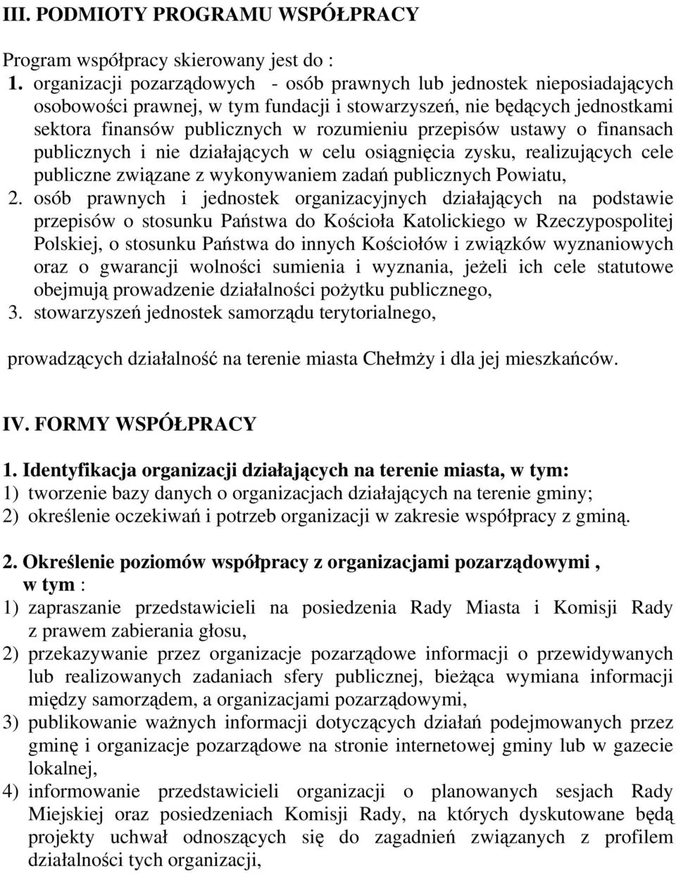 przepisów ustawy o finansach publicznych i nie działających w celu osiągnięcia zysku, realizujących cele publiczne związane z wykonywaniem zadań publicznych Powiatu, 2.